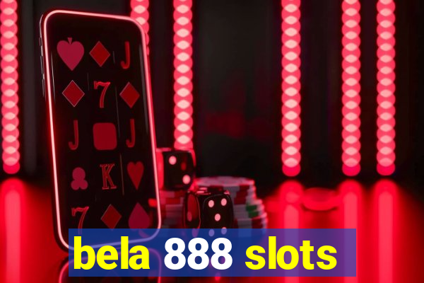 bela 888 slots